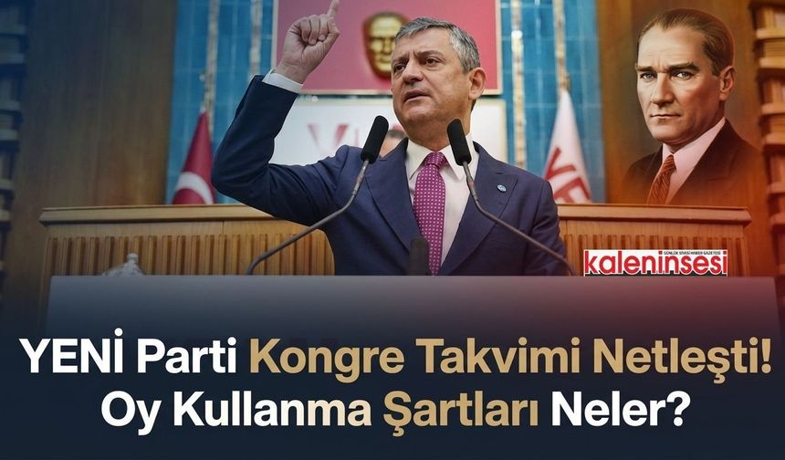 YENİ Parti Kongre Takvimi Netleşti! Oy Kullanma Şartları Neler?