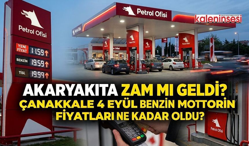 Akaryakıta zam mı geldi? Çanakkale 4 Eylül benzin motorin fiyatları ne kadar oldu?