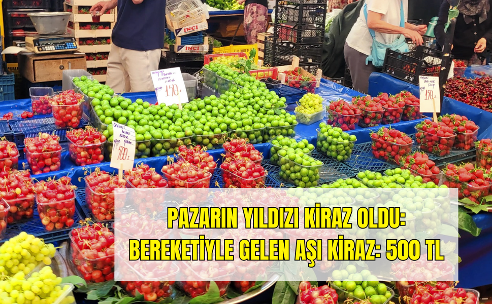 Çanakkale'de Yaz Bereketi Tezgâhlara Yansıdı: Kirazın Kilosu 500 TL