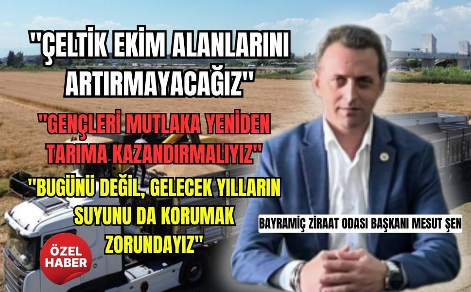 Bayramiç Ziraat Odası Başkanı Mesut Şen: "En büyük tehlike tarımın büyük şirketlerin eline geçmesi"