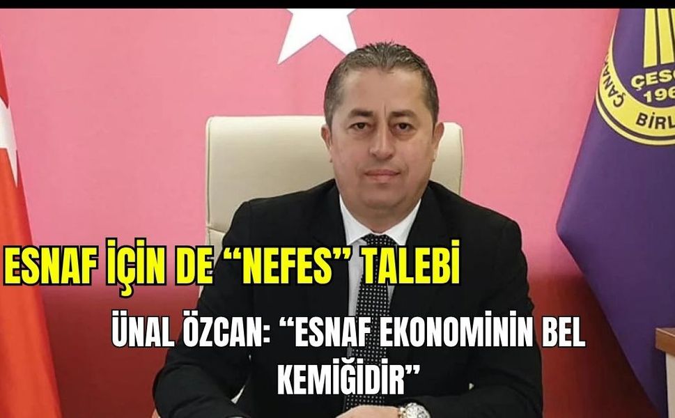 Ünal Özcan: “Esnaf Ekonominin Bel Kemiğidir”