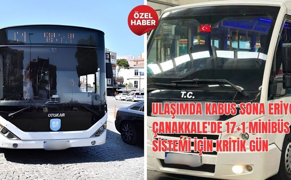 Ulaşımda  Kabus Sona  Eriyor: Çanakkale'de 17+1 Minibüs Sistemi İçin Kritik Gün