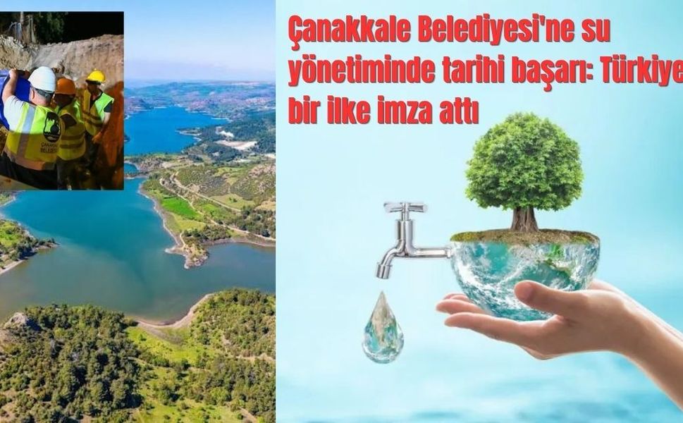 Çanakkale Belediyesi'ne su yönetiminde tarihi başarı: Türkiye'de bir ilke imza attı