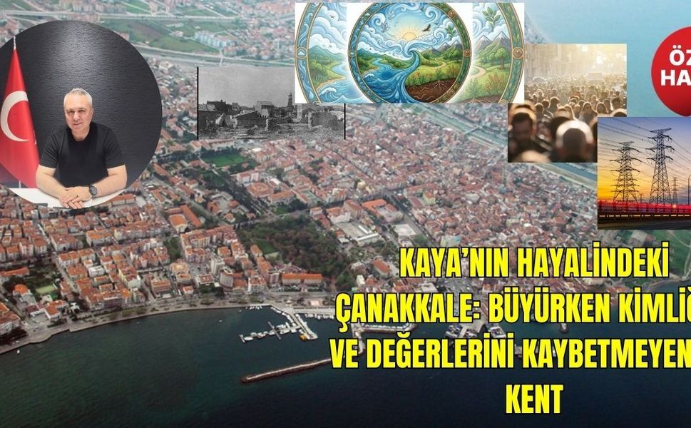 Kaya’nın Hayalindeki Çanakkale: Büyürken Kimliğini ve Değerlerini Kaybetmeyen Bir Kent