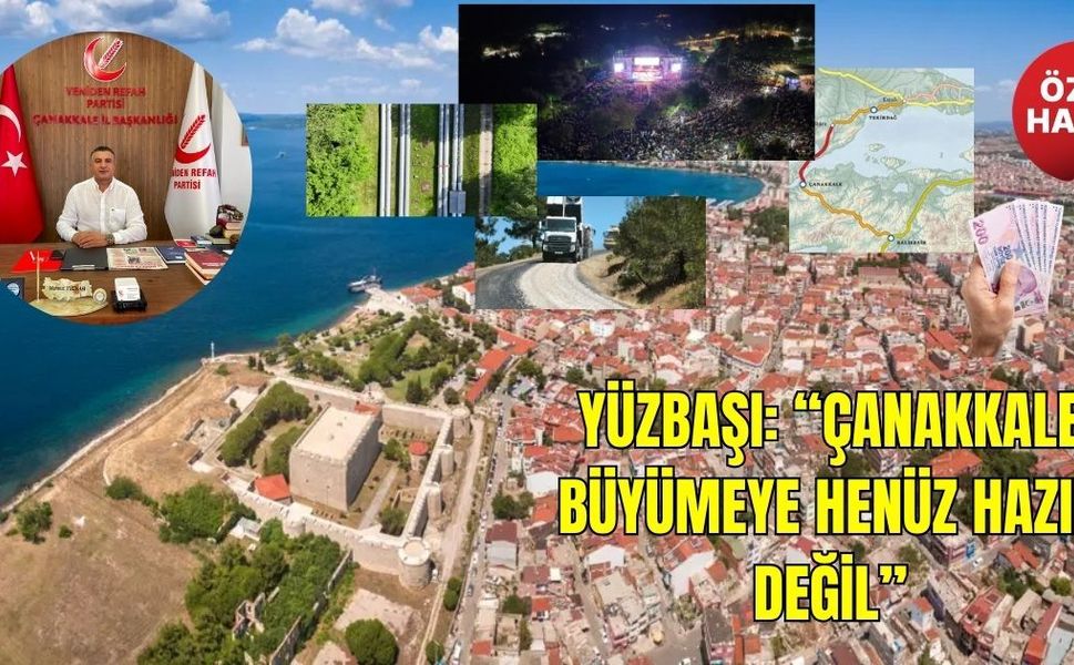Yüzbaşı: “Çanakkale Büyümeye Henüz Hazır Değil”
