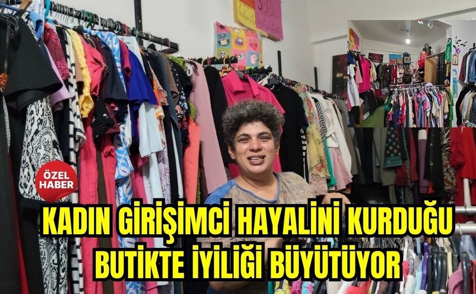 Kadın girişimci hayalini kurduğu butikte iyiliği büyütüyor