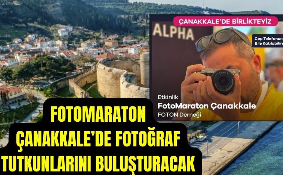FotoMaraton Çanakkale’de Fotoğraf Tutkunlarını Buluşturacak