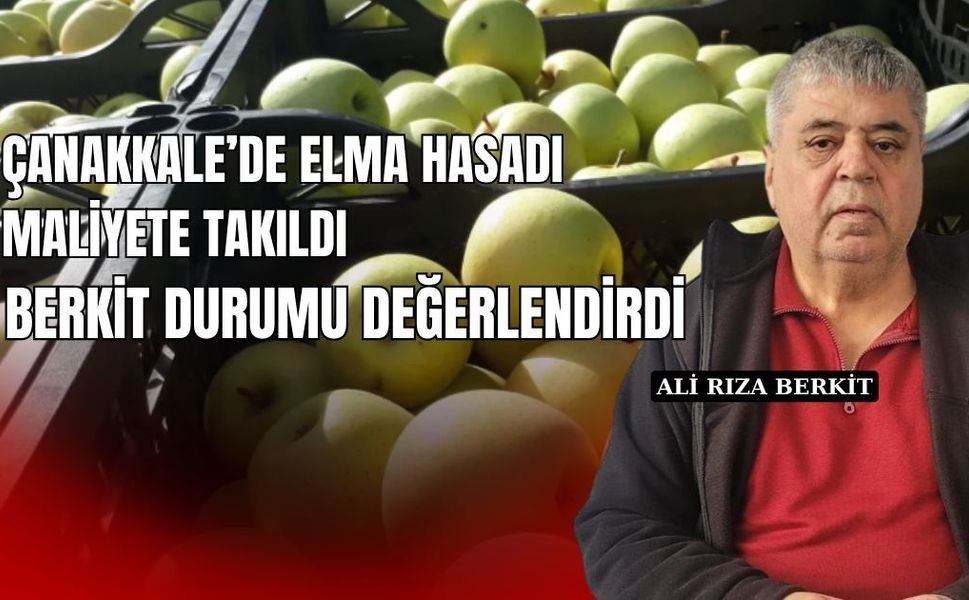 Çanakkale’de elma hasadı maliyete takıldı Berkit durumu değerlendirdi
