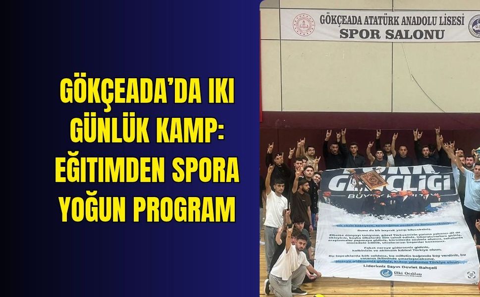 Gökçeada’da iki günlük kamp: Eğitimden spora yoğun program
