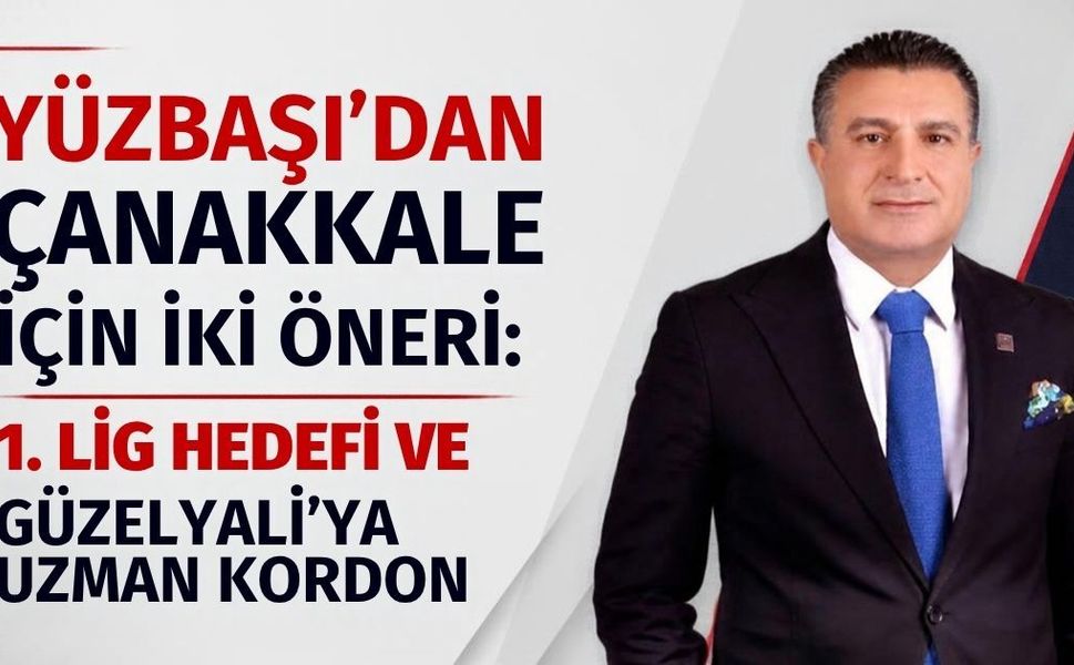Yüzbaşı’dan Çanakkale için iki öneri: 1. Lig hedefi ve Güzelyalı’ya uzanan Kordon