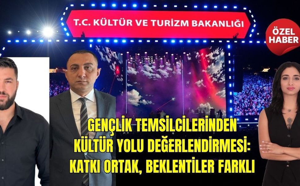 Gençlik temsilcilerinden Kültür Yolu değerlendirmesi: Katkı ortak, beklentiler farklı