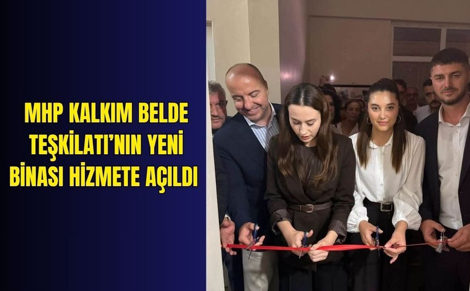MHP Kalkım Belde Teşkilatı’nın yeni binası hizmete açıldı