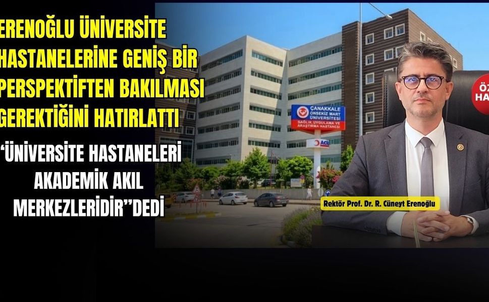 Erenoğlu: “Üniversite hastaneleri Türkiye’nin stratejik sağlık gücüdür”