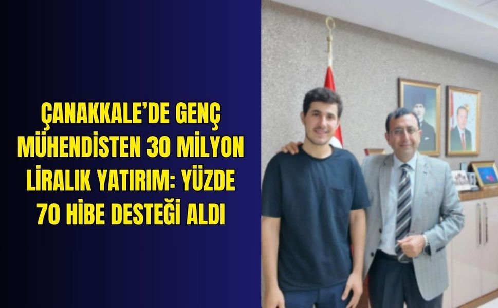 Çanakkale’de genç mühendisten 30 milyon liralık yatırım: Yüzde 70 hibe desteği aldı