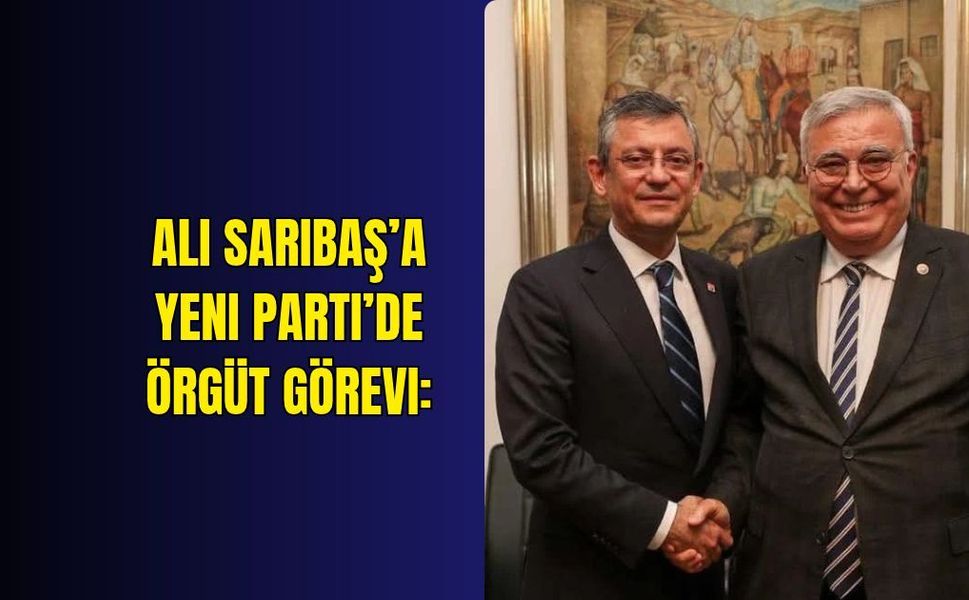 Ali Sarıbaş’a Yeni Parti’de örgüt görevi