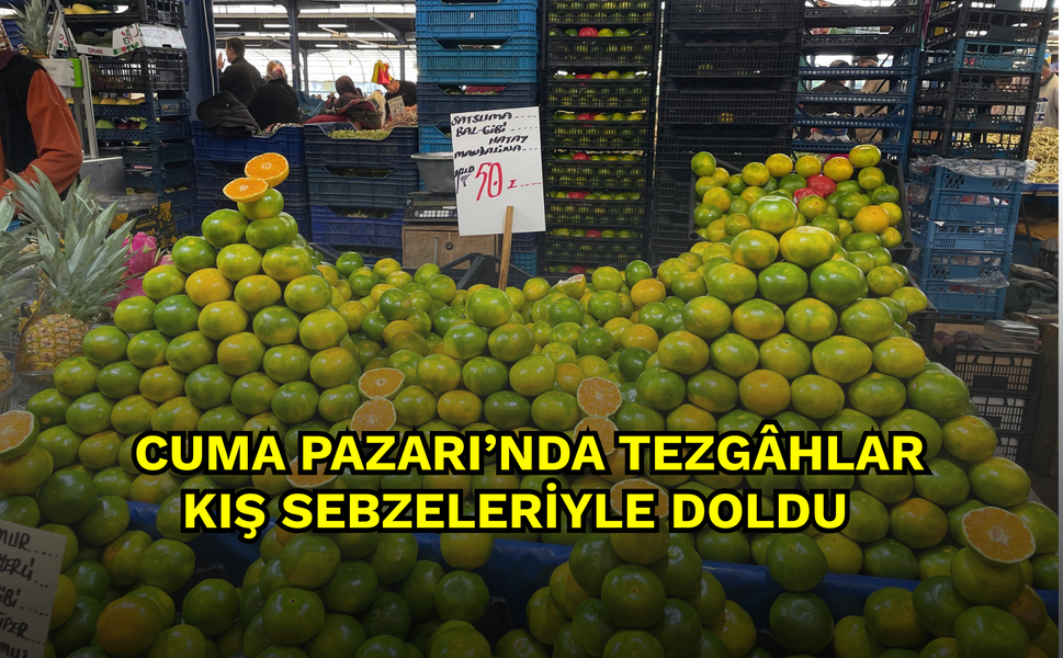 Cuma Pazarı’nda tezgâhlar kış sebzeleriyle doldu