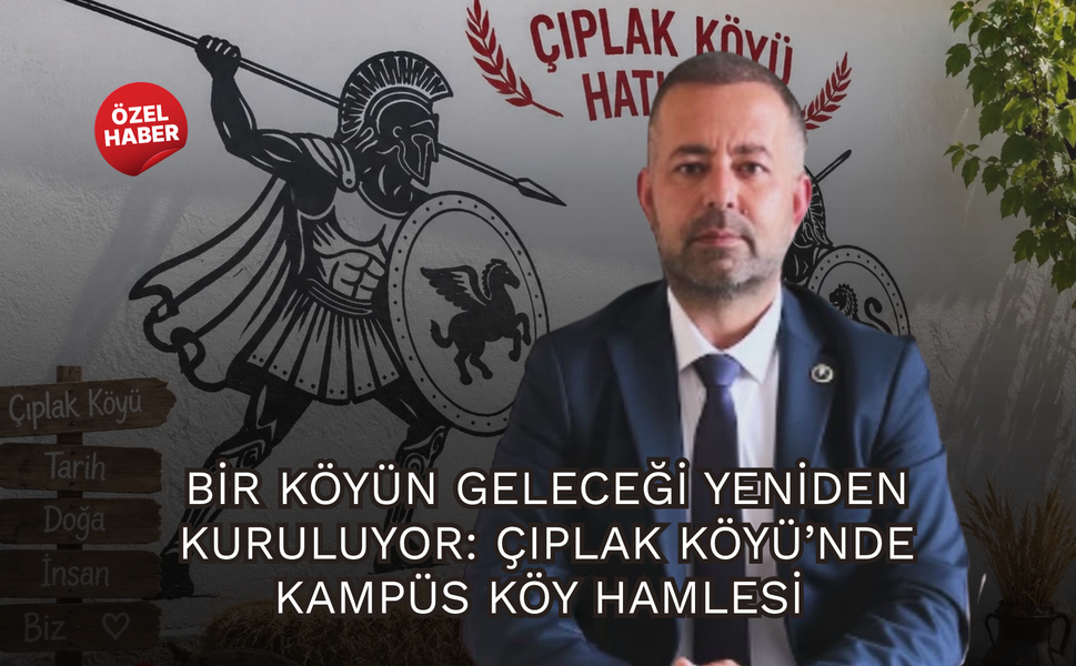 Bir köyün geleceği yeniden kuruluyor: Çıplak Köyü’nde Kampüs Köy hamlesi