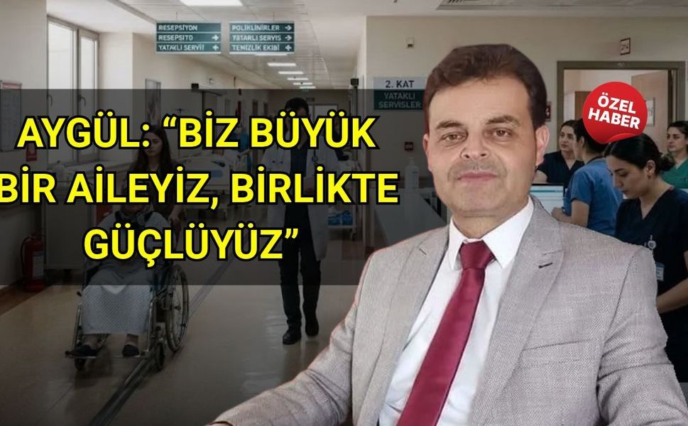 Şahin Aygül: “Biz büyük bir aileyiz, birlikte güçlüyüz”