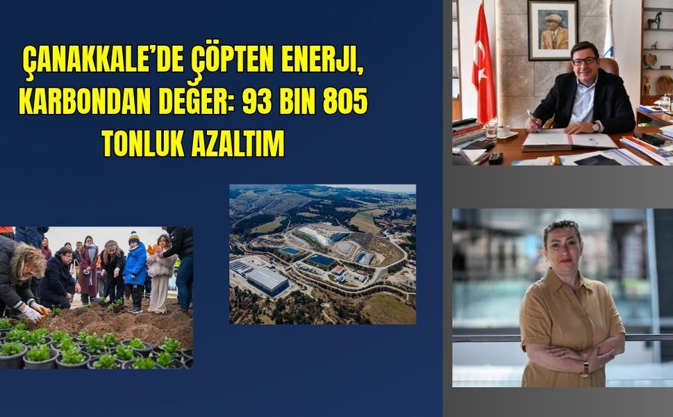 Çanakkale’de çöpten enerji, karbondan değer: 93 bin 805 tonluk azaltım