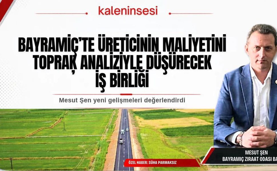 Mesut Şen Bayramiç Tarımında “Bilimsel Üretim” sürecini değerlendirdi