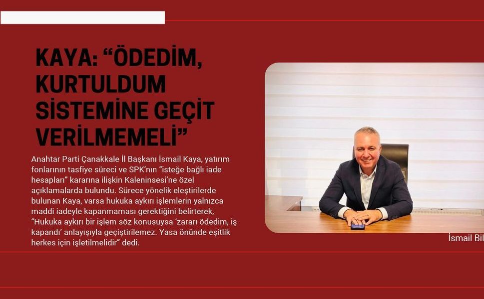 KAYA: “ÖDEDİM, KURTULDUM SİSTEMİNE GEÇİT VERİLMEMELİ”