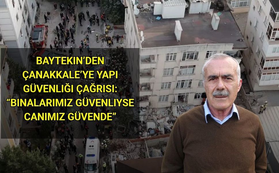 Baytekin’den Çanakkale’ye Yapı Güvenliği Çağrısı: “Binalarımız Güvenliyse Canımız Güvende”