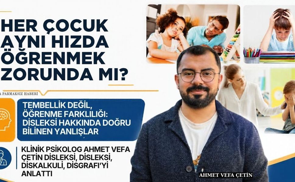 Çetin: "Öğrenme güçlüğünde erken farkındalık çocuğun geleceğini değiştirebilir"