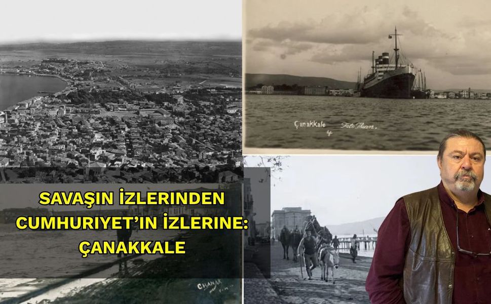 Savaşın İzlerinden Cumhuriyet’in İzlerine: Çanakkale