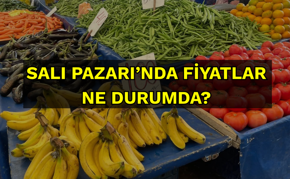 Salı Pazarı’nda fiyatlar ne durumda?