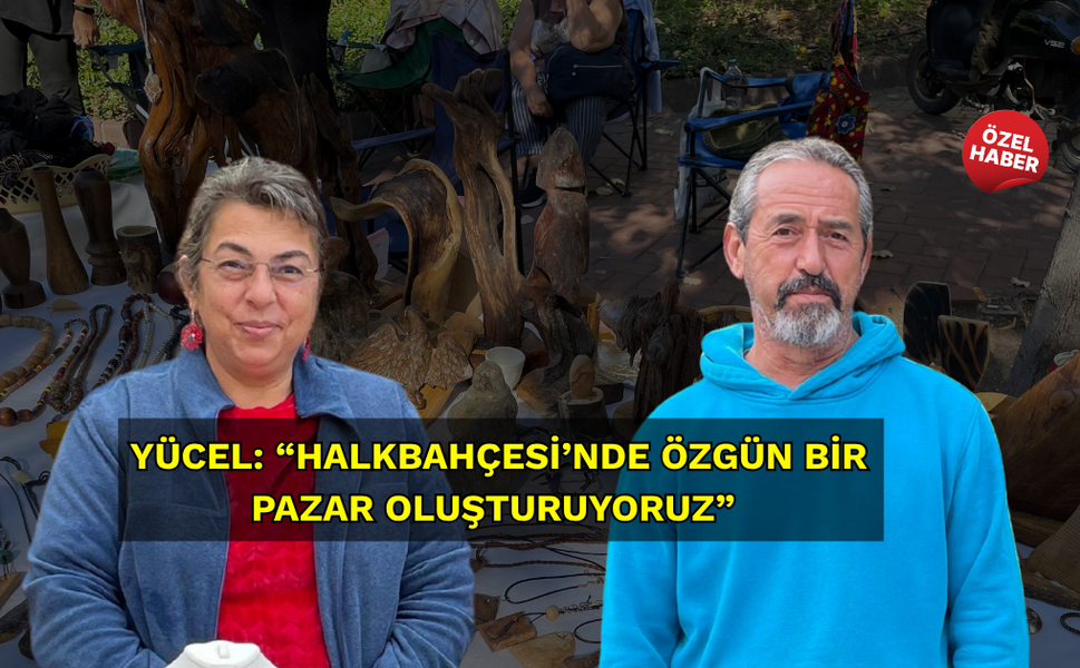 Yücel: “Halkbahçesi’nde özgün bir pazar oluşturuyoruz”