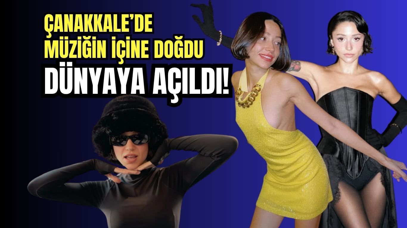 Çanakkale’de müziğin içine doğdu dünyaya açıldı!