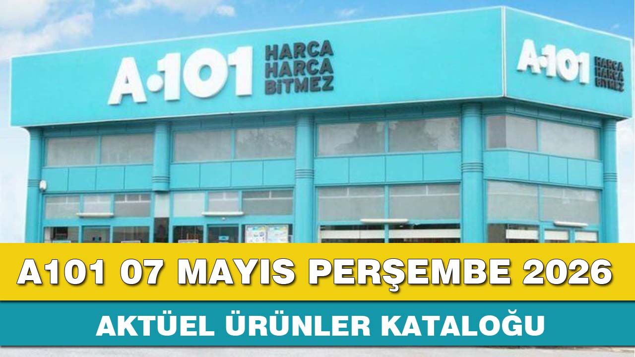 A101 07 Mayıs Perşembe 2026 aktüel ürünler kataloğu yayınlandı!
